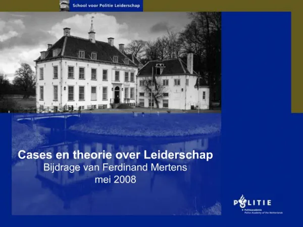 Cases en theorie over Leiderschap Bijdrage van Ferdinand Mertens mei 2008