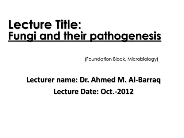 Lecturer name: Dr. Ahmed M. Al- Barraq Lecture Date: Oct.-2012