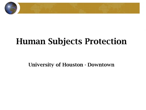 Human Subjects Protection University of Houston - Downtown