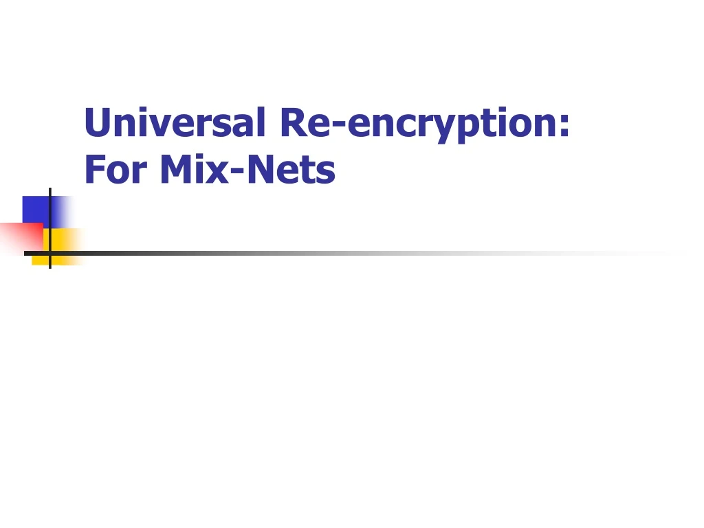 universal re encryption for mix nets