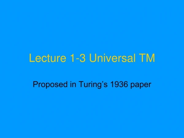 Lecture 1-3 Universal TM