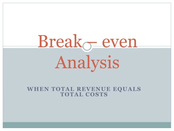 Break – even Analysis