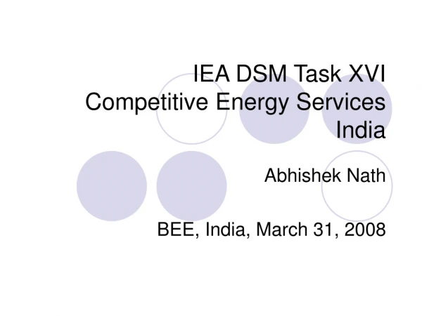 IEA DSM Task XVI Competitive Energy Services India