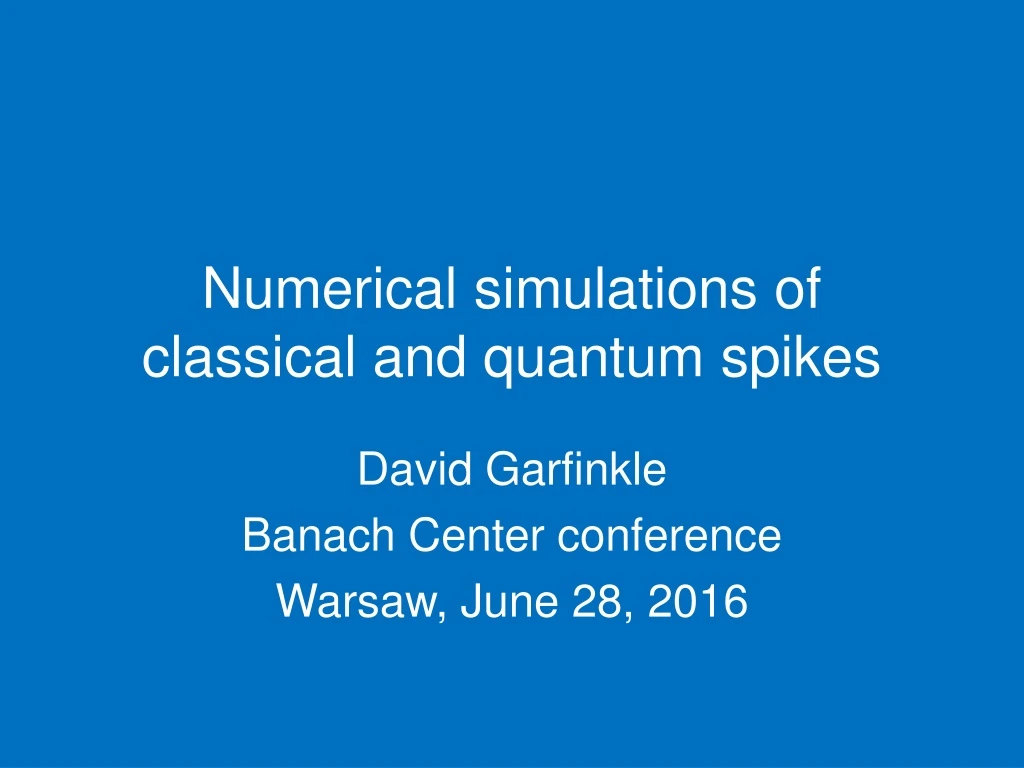 numerical simulations of classical and quantum