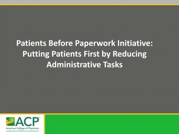 Patients Before Paperwork Initiative:  Putting Patients First by Reducing Administrative Tasks