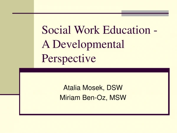 Social Work Education - A Developmental Perspective