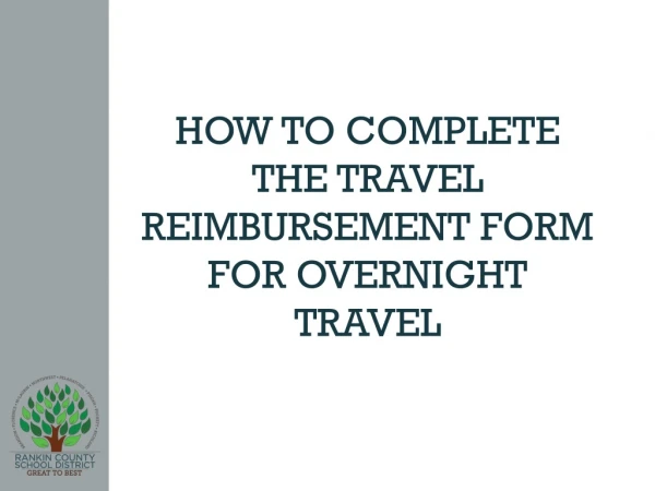 HOW TO COMPLETE THE TRAVEL REIMBURSEMENT FORM FOR OVERNIGHT TRAVEL
