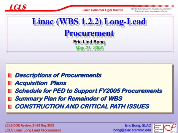 Linac (WBS 1.2.2) Long-Lead Procurement Eric Lind Bong May 21, 2003
