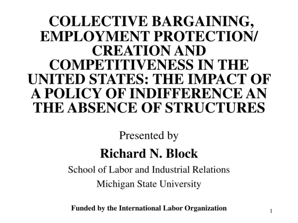 Presented by Richard N. Block School of Labor and Industrial Relations Michigan State University