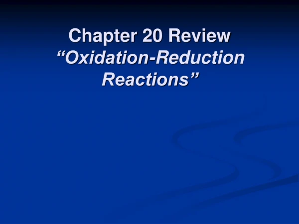 Chapter 20 Review “Oxidation-Reduction Reactions”