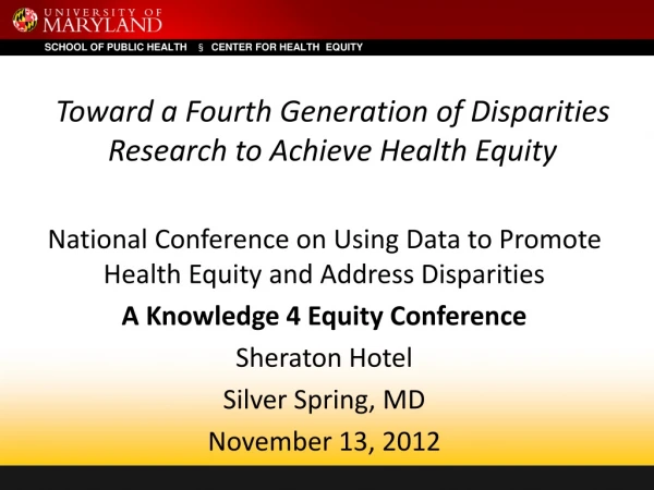 Toward a Fourth Generation of Disparities Research to Achieve Health Equity