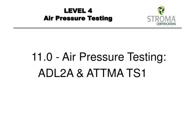 LEVEL 4  Air Pressure Testing