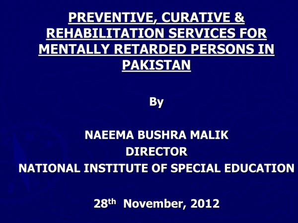 PREVENTIVE, CURATIVE &amp; REHABILITATION SERVICES FOR MENTALLY RETARDED PERSONS IN PAKISTAN By