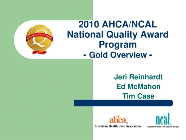 2010 AHCA/NCAL National Quality Award Program -  Gold Overview  -