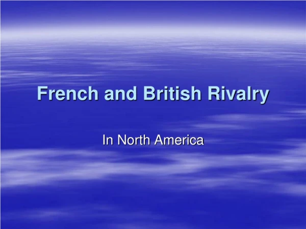 French and British Rivalry