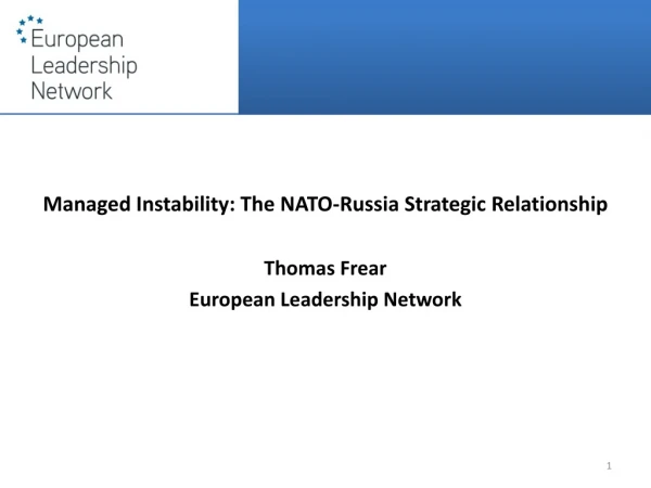 Managed Instability: The NATO-Russia Strategic Relationship Thomas Frear