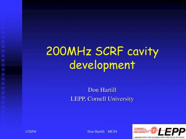 200MHz SCRF cavity development