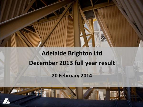 Adelaide Brighton Ltd December 2013 full year result 20 February  2014