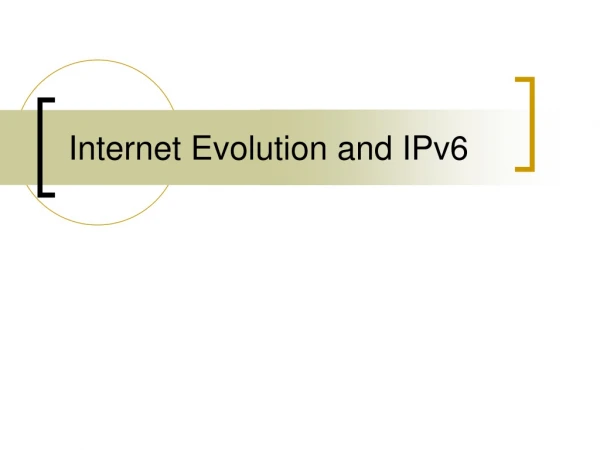 Internet Evolution and IPv6