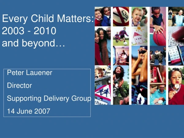 Every Child Matters: 2003 - 2010 and beyond…