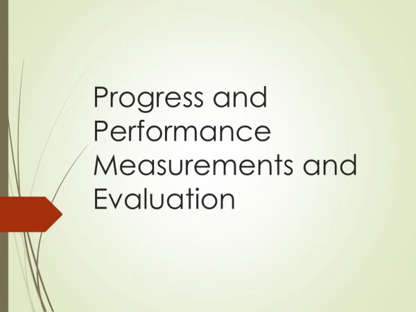Progress and Performance Measurements and Evaluation