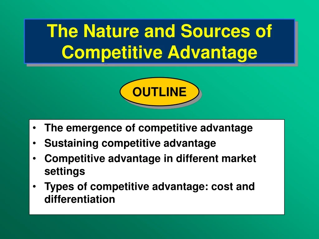 the nature and sources of competitive advantage