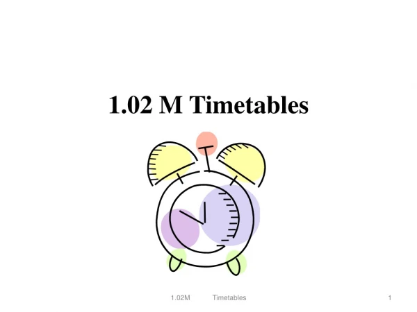 1.02 M Timetables