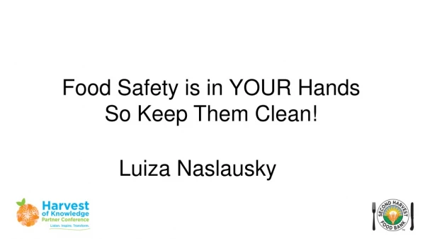 Food Safety is in YOUR Hands So Keep Them Clean!
