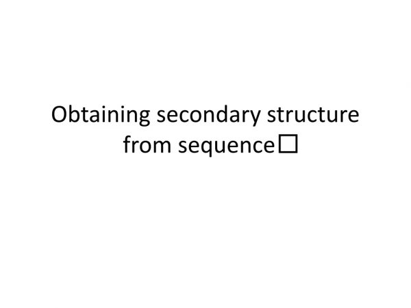 Obtaining secondary structure from sequence