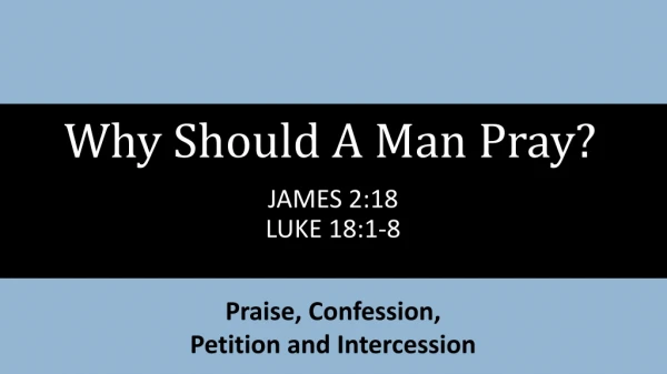 Why Should A Man Pray?