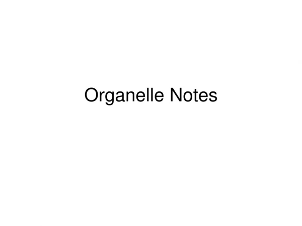 Organelle Notes