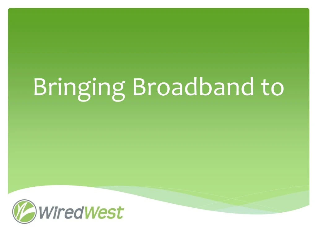 bringing broadband to