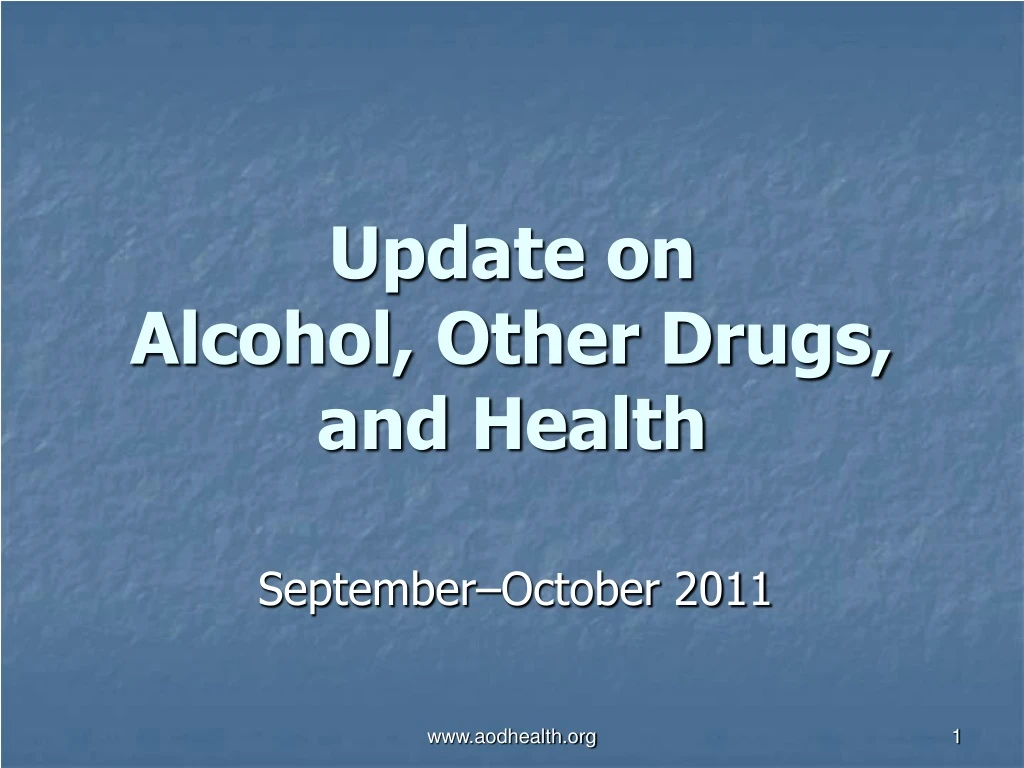 update on alcohol other drugs and health