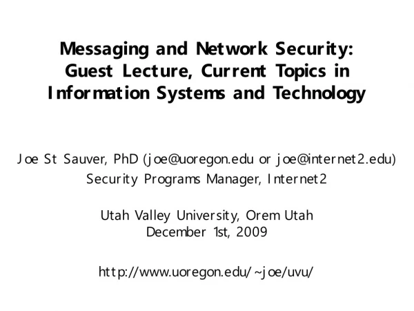 Joe St Sauver, PhD (joe@uoregon or joe@internet2) Security Programs Manager, Internet2