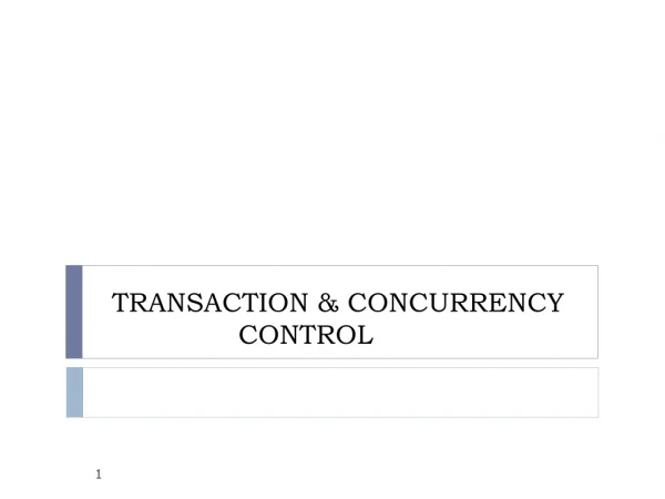 TRANSACTION &amp; CONCURRENCY CONTROL