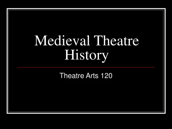 Medieval Theatre History