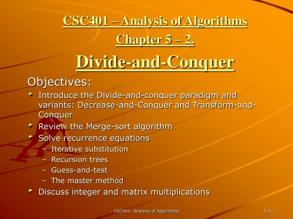 CSC401 – Analysis of Algorithms  Chapter 5 – 2.  Divide-and-Conquer