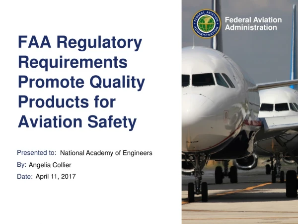 FAA Regulatory Requirements Promote Quality Products for Aviation Safety