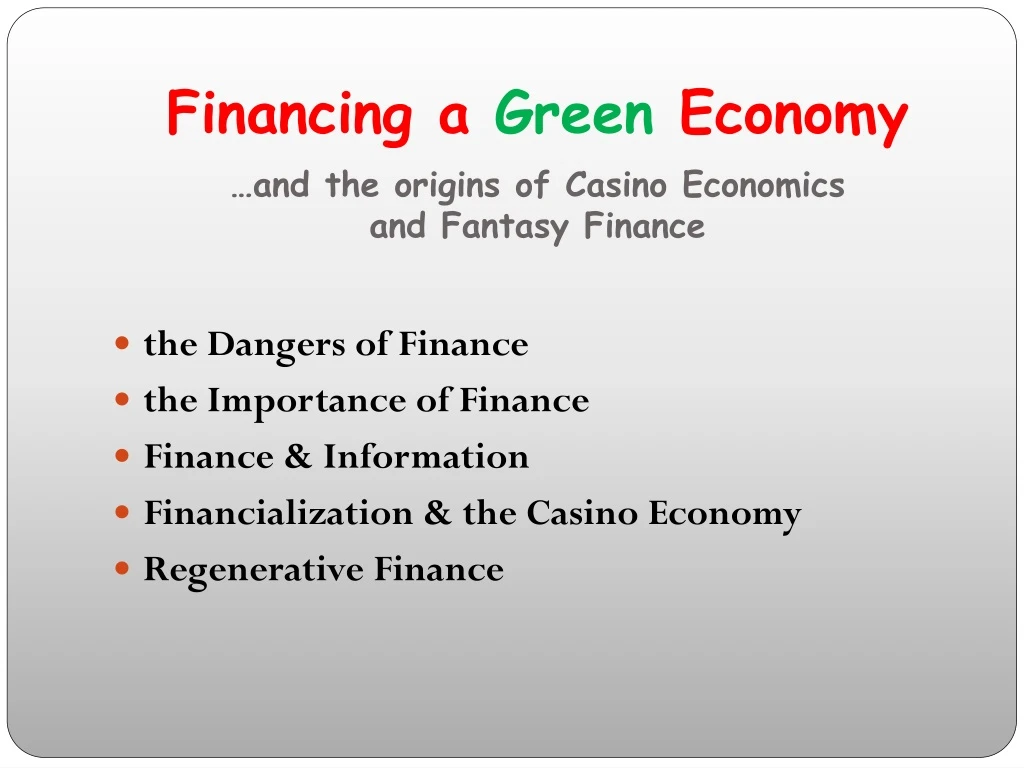 financing a green economy and the origins of casino economics and fantasy finance