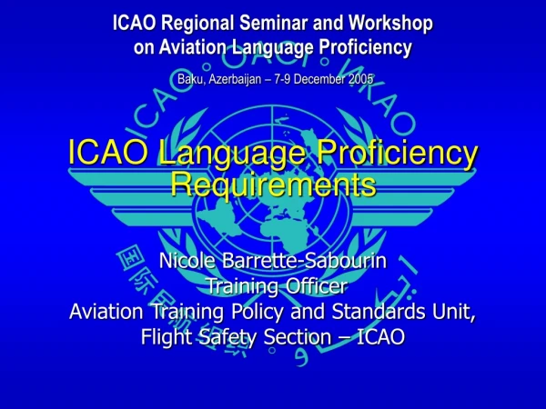 ICAO Language Proficiency Requirements Nicole Barrette-Sabourin  Training Officer