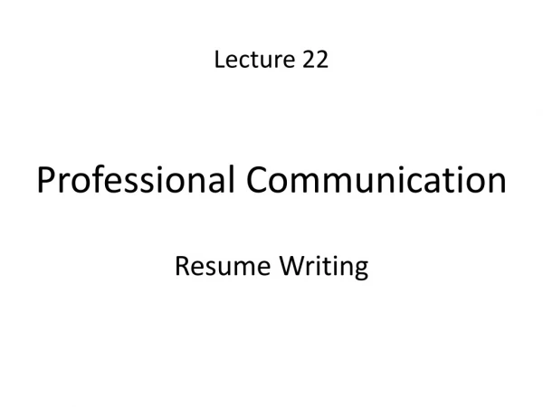 Lecture 22 Professional Communication
