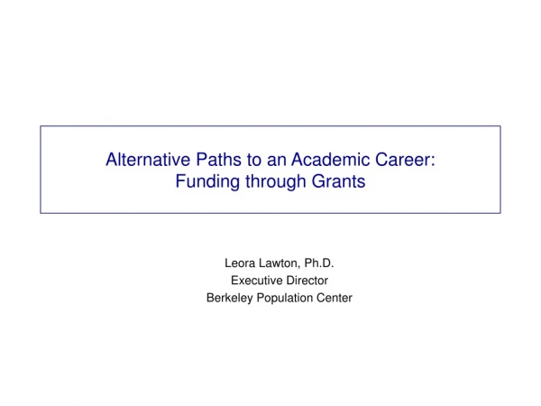 Alternative Paths to an Academic Career:  Funding through Grants