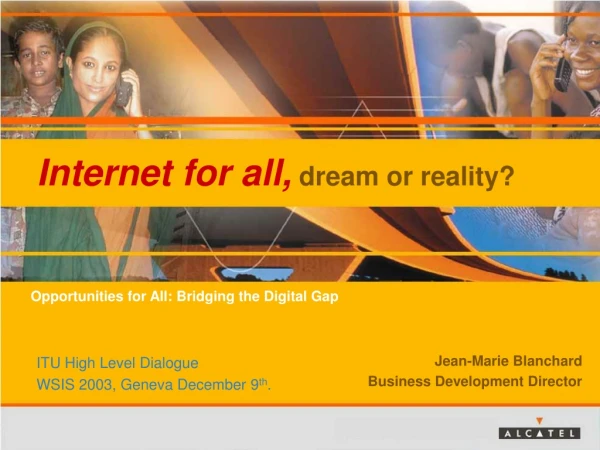 Internet for all,  dream or reality?