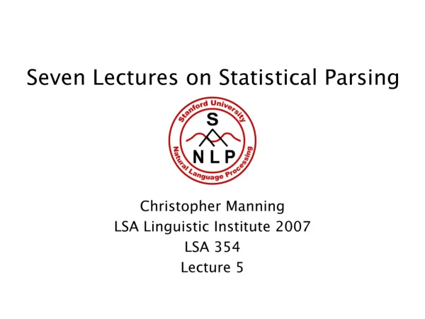 Seven Lectures on Statistical Parsing