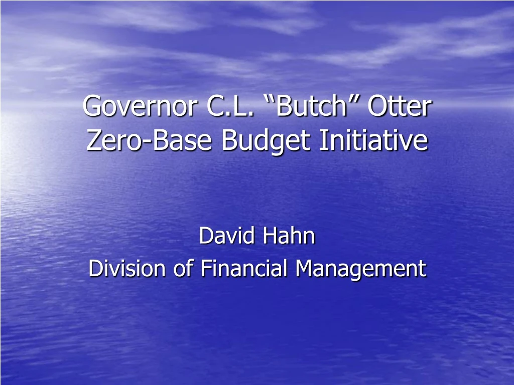 governor c l butch otter zero base budget initiative
