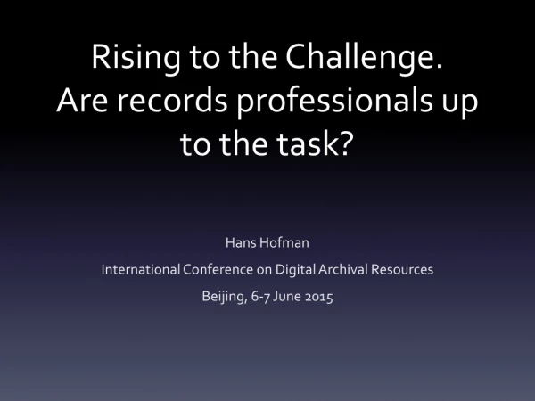 Rising to the Challenge.  Are records professionals up to the task?