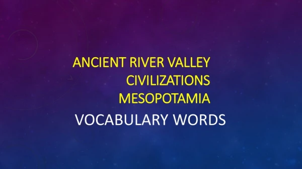 Ancient River Valley Civilizations Mesopotamia