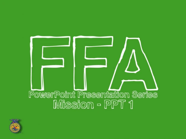 The FFA Mission