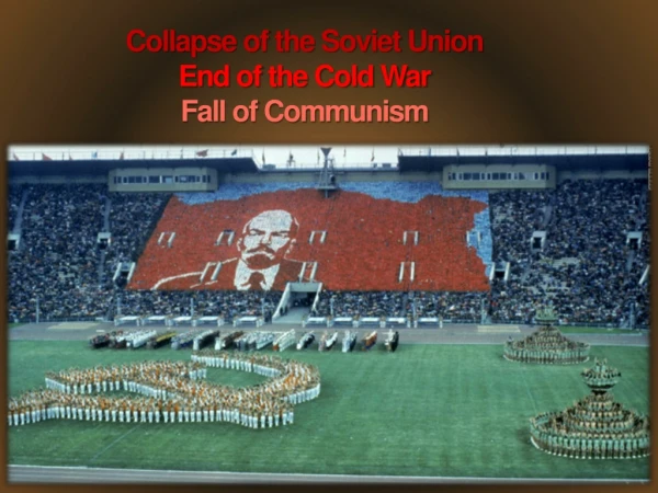 Collapse of the Soviet Union  End of the Cold War Fall of Communism