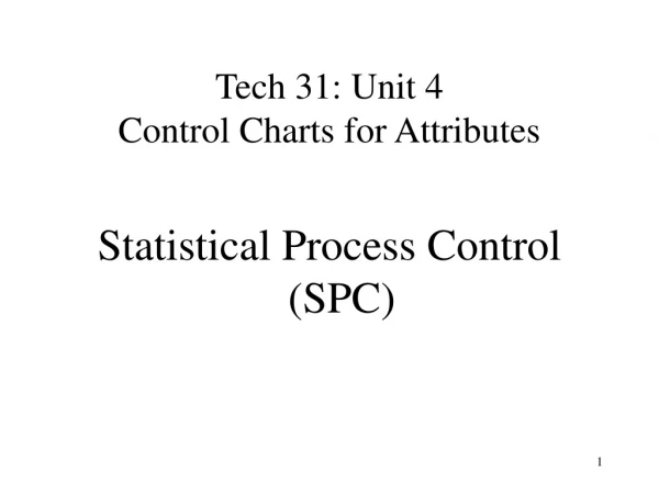 Tech 31: Unit 4 Control Charts for Attributes